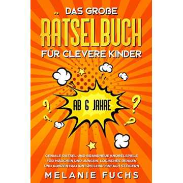 Rätselbuch für clevere Kinder (ab 6 Jahre). Geniale Rätsel und brandneue Knobelspiele für Mädchen und Junge... nachhaltig